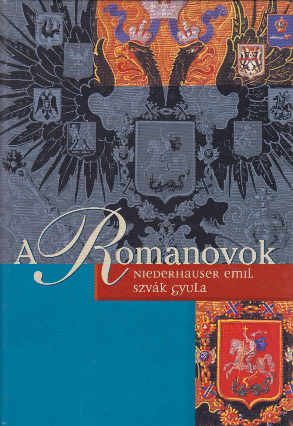 Niederhauser Emil, Szvák Gyula - A Romanovok (dedikált) Niederhauser Emil, Szvák Gyula - A Romanovok (dedikált), Budapest 2002 antikvár könyv