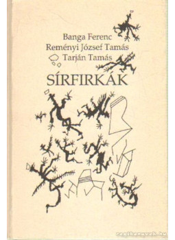 Tarján Tamás, Reményi József Tamás, Banga Ferenc - Sírfirkák (dedikált) (aláírt) Tarján Tamás, Reményi József Tamás, Banga Ferenc - Sírfirkák (dedikált) (aláírt), Budapest 1997 antikvár könyv