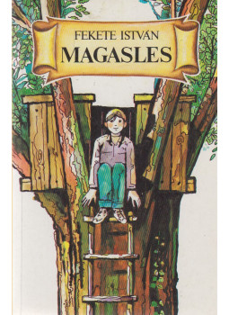 Fekete István, Nagy Domokos Imre - Magasles Fekete István, Nagy Domokos Imre - Magasles, Budapest 1993 antikvár könyv
