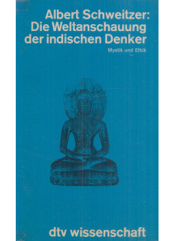 Albert Schweitzer - Die Weltanschauung der indischen Denker Albert Schweitzer - Die Weltanschauung der indischen Denker, München 1982 antikvár könyv