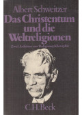 Albert Schweitzer - Das Christentum und die Weltreligionen