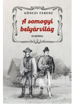 Gönczi Ferenc - A somogyi betyárvilág Gönczi Ferenc - A somogyi betyárvilág, null 2025 antikvár könyv
