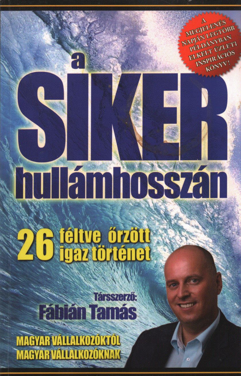 Erdős Ágnes,Csapó Tibor,Kósa-Kovács Andrea,Herendi Ferenc,Gajdács Ágnes,Nagy Aliz,Jobb Gyula,Rácz Lívia,Erdős László,Fejérdy Zsófia,Balogh Béla,Ambrus Barbara,Kovács Judit,Lőrincz Balázs,Jóna Péter,Priszter Erzsébet,Fábián Tamás,Szatmáriné Balogh Mária,Tóth Barna,Süket Zsuzsa,Szigeti Attila,Virágh Hajnalka,Gólik János,Demeter István,Szűcs Tünde,Pongor-Juhász Attila - A siker hullámhosszán