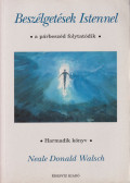 Neale Donald Walsch - Beszélgetések Istennel - Harmadik könyv