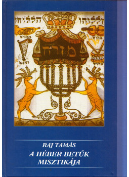 Raj Tamás - A héber betűk misztikája Raj Tamás - A héber betűk misztikája, Budapest 2006 antikvár könyv