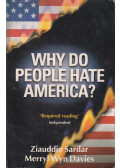 Ziauddin Sardar,Merryl Wyn Davies - Why Do People Hate America?