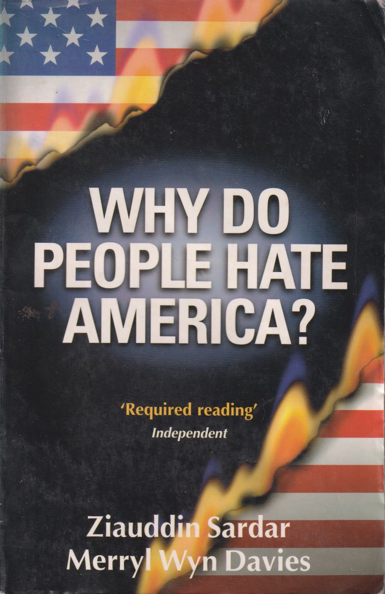 Ziauddin Sardar, Merryl Wyn Davies - Why Do People Hate America? Ziauddin Sardar, Merryl Wyn Davies - Why Do People Hate America?, Cambridge 2002 antikvár könyv