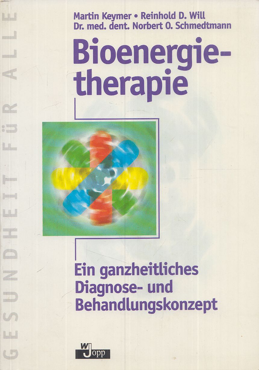 Keymer, Martin, Reinhold D. Will, Norbert O. Schmedtmann - Bioenergietherapie Keymer, Martin, Reinhold D. Will, Norbert O. Schmedtmann - Bioenergietherapie, Wiesbaden 1999 antikvár könyv