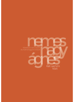 Nemes Nagy Ágnes - Két semmi közt Nemes Nagy Ágnes - Két semmi közt, null 2025 antikvár könyv