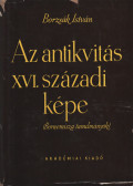 Borzsák István - Az antikvitás XVI. századi képe