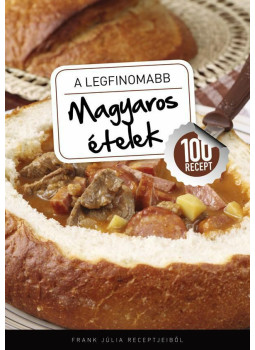 Frank Júlia - A legfinomabb magyaros ételek Frank Júlia - A legfinomabb magyaros ételek, Budapest 2013 antikvár könyv