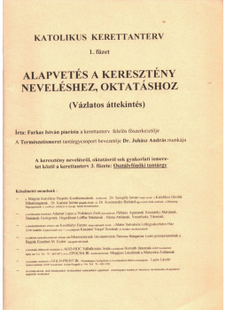 Farkas István - Alapvetés a keresztény neveléshez, oktatáshoz Farkas István - Alapvetés a keresztény neveléshez, oktatáshoz, Kecskemét 0 antikvár könyv