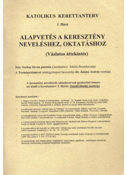 Farkas István - Alapvetés a keresztény neveléshez, oktatáshoz Farkas István - Alapvetés a keresztény neveléshez, oktatáshoz, Kecskemét 0 antikvár könyv