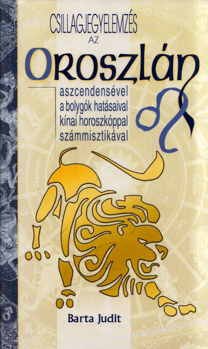 Barta Judit - Csillagjegyelemzés az Oroszlánaszcendensével, a bolygók hatásaival, kínai horoszkóppal, számmisztikával