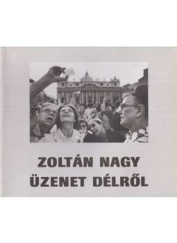 Nagy Zoltán - Üzenet délről Nagy Zoltán - Üzenet délről, Budapest 1995 antikvár könyv