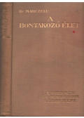 Marczell Mihály Dr. - A bontakozó élet III.