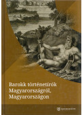 Fehér Bence,Tóth Anna Judit - Barokk történetírók Magyarországról, Magyarországon