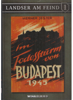 Jester, Werner - Im Todessturm von Budapest 1945 Jester, Werner - Im Todessturm von Budapest 1945, Dresden 2010 antikvár könyv