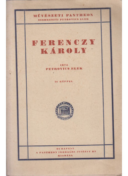 Petrovics Elek - Ferenczy Károly Petrovics Elek - Ferenczy Károly, Budapest 0 antikvár könyv