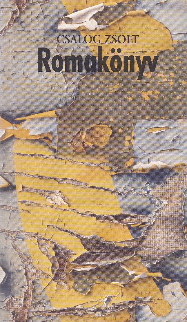 Csalog Zsolt - Romakönyv Csalog Zsolt - Romakönyv, Budapest 2001 antikvár könyv