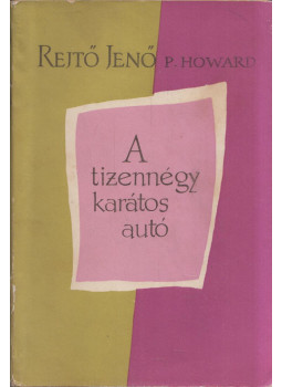 Rejtő Jenő - A tizennégy karátos autó Rejtő Jenő - A tizennégy karátos autó, Budapest 1958 antikvár könyv