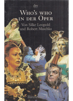 Leopold, Silke, Maschka, Robert - Who's who in der Oper Leopold, Silke, Maschka, Robert - Who's who in der Oper, Kassel-Basel-London-New York-München 1997 antikvár könyv