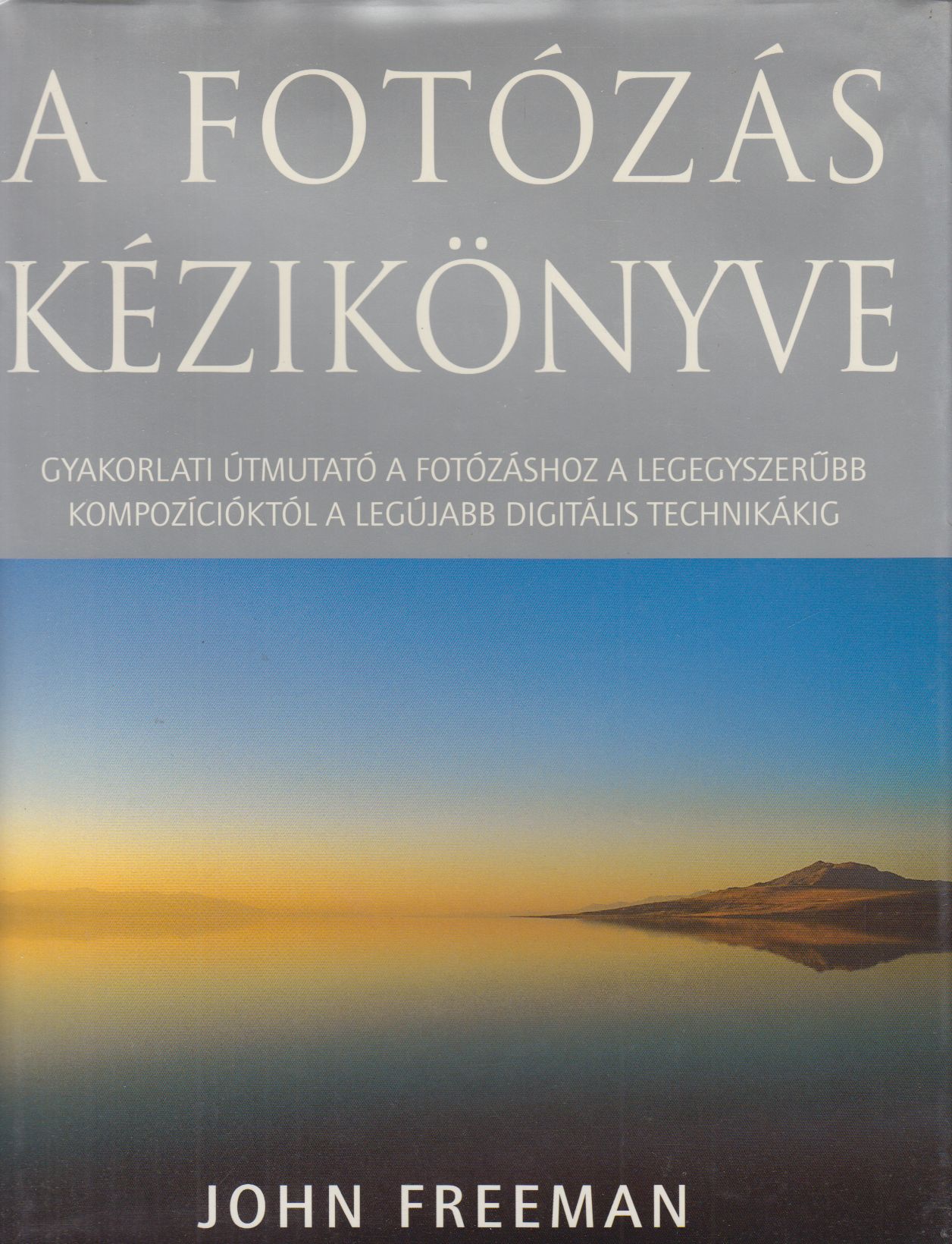 John Freeman - A fotózás kézikönyve