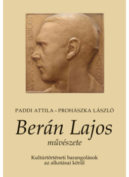 Paddi Attila, Prohászka László - Berán Lajos művészete Paddi Attila, Prohászka László - Berán Lajos művészete, null 2025 antikvár könyv