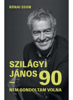 Rónai Egon, Szilágyi János - Szilágyi János 90 Rónai Egon, Szilágyi János - Szilágyi János 90, null 2025 antikvár könyv