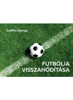Szöllősi György - Futbólia visszahódítása Szöllősi György - Futbólia visszahódítása, null 2025 antikvár könyv