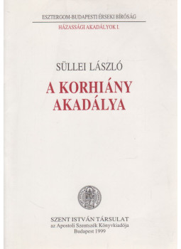 Süllei László - A Korhiány Akadálya Süllei László - A Korhiány Akadálya, Budapest 1999 antikvár könyv
