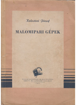 Kolostori József - Malomipari gépek Kolostori József - Malomipari gépek, null 1952 antikvár könyv