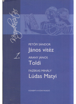 Petőfi Sándor, Arany János, Fazekas Mihály - János vitéz / Toldi / Lúdas Matyi Petőfi Sándor, Arany János, Fazekas Mihály - János vitéz / Toldi / Lúdas Matyi, Piliscsaba 2009 antikvár könyv