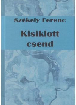 Székely Ferenc - Kisiklott csend Székely Ferenc - Kisiklott csend, Százhalombatta 2025 antikvár könyv