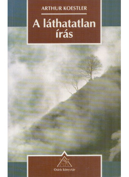 Arthur Koestler - A láthatatlan írás Arthur Koestler - A láthatatlan írás, Budapest 1997 antikvár könyv