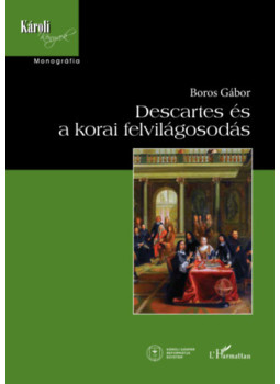 Boros Gábor - DESCARTES ÉS A KORAI FELVILÁGOSODÁS Boros Gábor - DESCARTES ÉS A KORAI FELVILÁGOSODÁS, null 2025 antikvár könyv