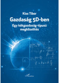 dr. Kiss Tibor - Gazdaság 5D-ben