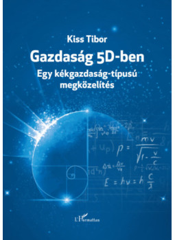 dr. Kiss Tibor - Gazdaság 5D-ben dr. Kiss Tibor - Gazdaság 5D-ben, null 2025 antikvár könyv