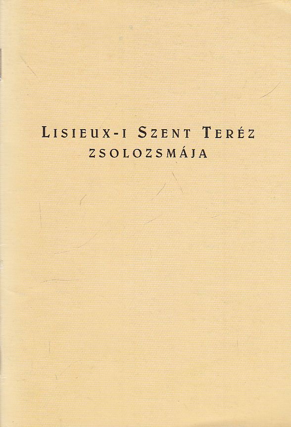 null - Lisieux-i Szent Teréz zsolozsmája null - Lisieux-i Szent Teréz zsolozsmája, null Ismeretlen antikvár könyv