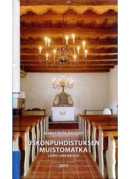 Bajory Ágnes Rita - Uskonpuhdistuksen muistomatka Lansi-Unkarissa Bajory Ágnes Rita - Uskonpuhdistuksen muistomatka Lansi-Unkarissa, null 2015 antikvár könyv