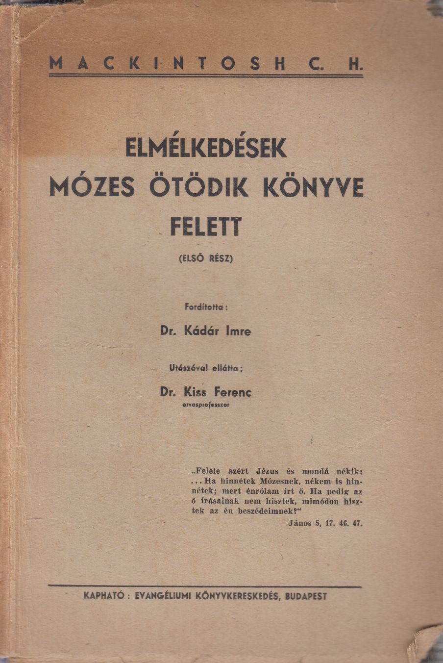 Mackintosh, C. H. - Elmélkedések Mózes ötödik könyve felett I.. Mackintosh, C. H. - Elmélkedések Mózes ötödik könyve felett I.., Budapest 0 antikvár könyv