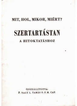 P. Nagy L. Tamás O. F. M. CAP. - Szertartástan a hitoktatáshoz P. Nagy L. Tamás O. F. M. CAP. - Szertartástan a hitoktatáshoz, null 2000 antikvár könyv