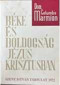 Dom Columba Marmion - Béke és boldogság Jézus Krisztusban