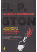 Samuel P. Huntington - A civilizációk összecsapása és a világrend átalakulása