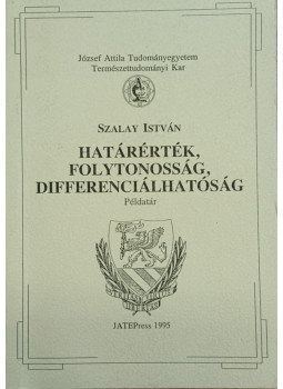 Szalay István - Határérték, folytonosság, differenciálhatóság Szalay István - Határérték, folytonosság, differenciálhatóság, null 1995 antikvár könyv