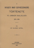 Áldásy Antal - A nyugati nagy egyházszakadás története VI. Orbán haláláig 1378-1389