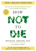 Gene Stone, Michael Greger - How Not to Die