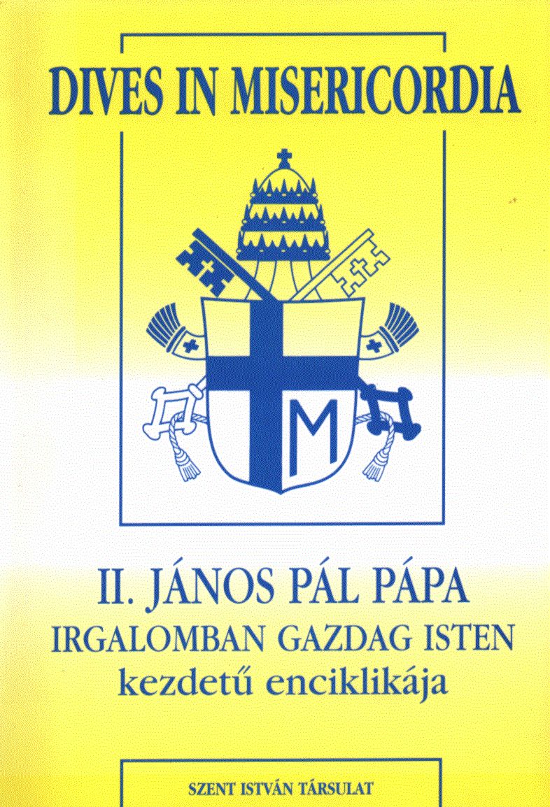 II. János Pál - Dives In Misericordia - II. János Pál Pápa Irgalomban gazdag Isten kezdetű enciklikája