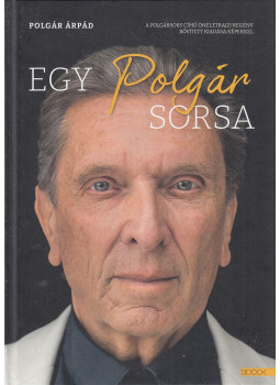 Polgár Árpád - Egy polgár sorsa Polgár Árpád - Egy polgár sorsa, null 2022 antikvár könyv
