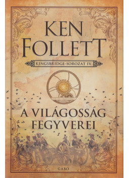 Ken Follett - A világosság fegyverei Ken Follett - A világosság fegyverei, Budapest 2023 antikvár könyv